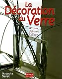 La D�coration du Verre : Gravure Peinture Collage