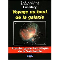 Voyage au bout de la galaxie : Premier guide touristique de la Voie lact�e
