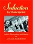 Seduction by Shakespeare: Advice, Observations and Quotes on Love, Lust, Beauty & Desire