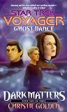 Dark Matters: Ghost Dance Bk. 2 (Star Trek: Voyager)