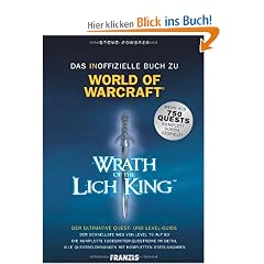 Das inoffizielle Buch zu World of Warcraft (WoW) - Wrath of the Lich King: Der ultimative Quest- und Levelguide