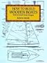 How to Build Wooden Boats: With 16 Small-Boat Designs (Dover Woodworking)
