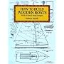 How to Build Wooden Boats: With 16 Small-Boat Designs