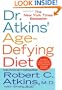Dr. Atkins' Age-Defying Diet: A Powerful New Dietary Defense Against Aging