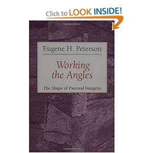 Working the Angles: The Shape of Pastoral Integrity Eugene H. Peterson
