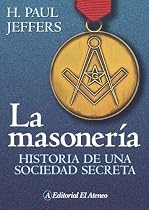 La Masoneria: Historia De Una Sociedad Secreta/story of a Secret Society (Spanish Edition)