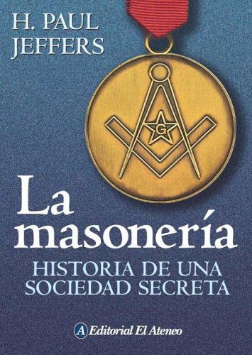 La Masoneria: Historia De Una Sociedad Secreta/story of a Secret Society (Spanish Edition) under The Books Store