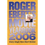 Roger Ebert's Movie Yearbook 2006 (Roger Ebert's Movie Yearbook) book cover
