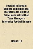 Football in Taiwan: Chinese Taipei National Football Team, Chinese Taipei National Football Team Managers, Enterprise Football League