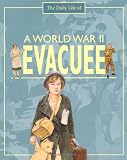 A World War II Evacuee (The Daily Life Of)