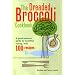 The Dreaded Broccoli Cookbook : A Good Natured Guide to Healthful Eating with 100 Recipes