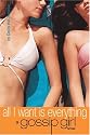 Gossip Girl #3: All I Want is Everything: A Gossip Girl Novel