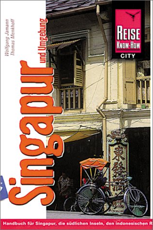 Singapur und Umgebung. Reise Know- How City