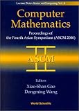 Computer Mathematics: Proceedings of the Fourth Asian Symposium (Ascm 2000), Chiang Mai, Thailand 17-21 December 2000 (Lecture Notes Series on Computing)