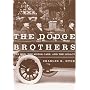 The Dodge Brothers: The Men, The Motor Cars, And The Legacy (Great Lakes Books)