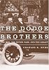 The Dodge Brothers: The Men, The Motor Cars, And The Legacy (Great Lakes Books)