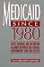 Medicaid Since 1980: Costs,  Coverage,  and the Shifting Alliance