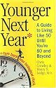Younger Next Year: A Guide to Living Like 50 Until You're 80 and Beyond