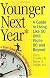 Younger Next Year: A Guide to Living Like 50 Until You're 80 and Beyond