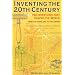 Inventing the 20th Century: 100 Inventions That Shaped the World