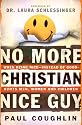No More Christian Nice Guy: When Being Nice--Instead of Good--Hurts Men, Women And Children