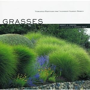 【クリックで詳細表示】Grasses： Versatile Partners for Uncommon Garden Design： Nancy J. Ondra， Saxon Holt： 洋書