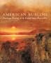 American Sublime: Landscape Painting in the United States 1820-1880