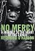 No Mercy: A Journey to the Heart of the Congo