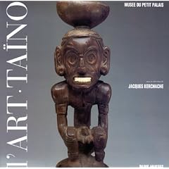 L'art des sculpteurs ta�nos, chefs-d'oeuvre des Grandes Antilles pr�colombiennes