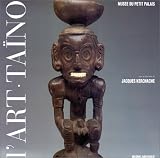 L'art des sculpteurs ta�nos, chefs-d'oeuvre des Grandes Antilles pr�colombiennes