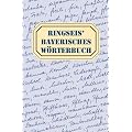 Ringseis' Bayerisches W�rterbuch: Wortschatz - Worterkl�rung - Wortschreibung