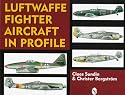 Luftwaffe Fighter Aircraft in Profile: (Schiffer Military History Book)