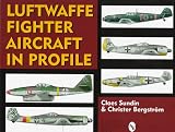Luftwaffe Fighter Aircraft in Profile (Schiffer Military History Book)
