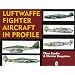 Luftwaffe Fighter Aircraft in Profile: (Schiffer Military History Book)