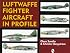 Luftwaffe Fighter Aircraft in Profile (Schiffer Military History Book)