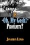 Is "Oh, my Gosh!" Profanity?