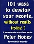 101 Ways to Develop Your People without Really Trying: Manager's Guide to Work Based Training