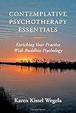 Contemplative Psychotherapy Essentials: Enriching Your Practice with Buddhist Psychology