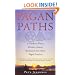 Pagan Paths: A Guide to Wicca, Druidry, Asatru Shamanism and Other Pagan Practices