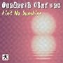 Ain't No Sunshine (Pedantic Mix)