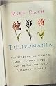 Tulipomania: The Story of the World's Most Coveted Flower and the Extraordinary Passions it Aroused (Colour)