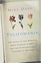 Tulipomania: The Story of the World's Most Coveted Flower and the Extraordinary Passions it Aroused (Colour)