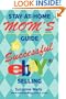 Stay-At-Home Mom's Guide to Successful eBay<sup>�</sup> Selling