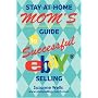 Stay-At-Home Mom's Guide to Successful eBay<sup>®</sup> Selling