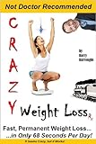 Crazy Weight Loss Rx -- Fast, Permanent Weight Loss...in Only 68 Seconds per Day!