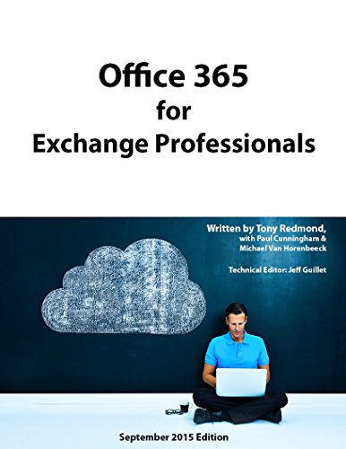 Office 365 for Exchange Professionals (2nd edition): September 2015, by Tony Redmond, Paul Cunningham, Michael Van Horenbeeck Office 365 for Exchange Professionals (2nd edition): September 2015, by Tony Redmond, Paul Cunningham, Michael Van Horenbeeck