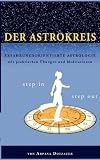 Produkt-Bild: Der AstroKreis: Erfahrungsorientierte Astrologie mit praktischen &Uuml;bungen und Meditationen