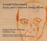 Arnold Schoenberg: Early and Unknown String Works / Rangzen Quartet & Strings, Christina Fong