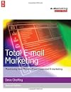 Total E-mail Marketing, Second Edition: Maximizing  your results from integrated e-marketing (Emarketing Essentials)