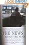 The News About the News: American Journalism in Peril